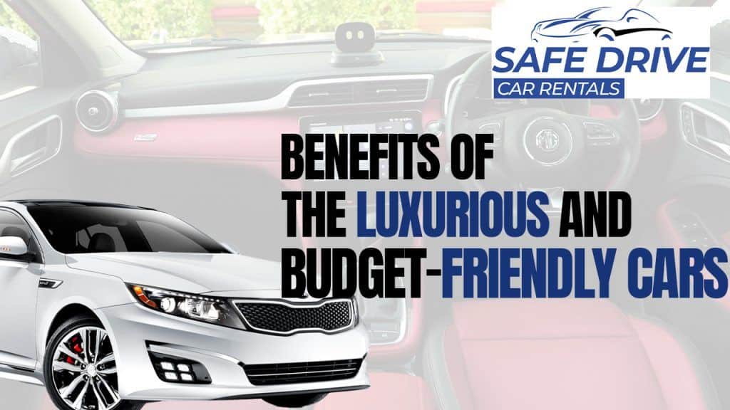 Benefits of the Luxurious and budget-friendly cars