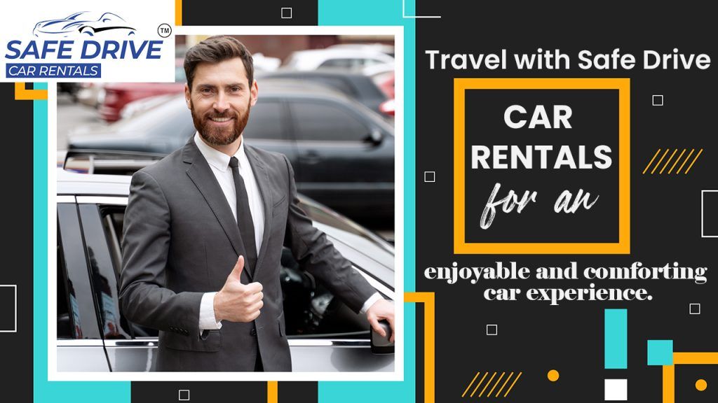 Travel with Safe Drive Car Rentals for an enjoyable and comforting car experience.