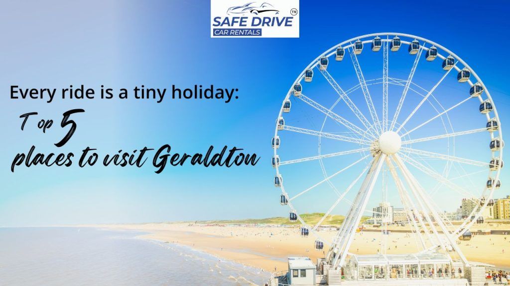 Every ride is a tiny holiday: top 5 places to visit Geraldton