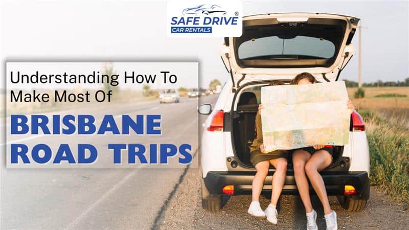 Understanding How To Make Most Of Brisbane Road trips in memorable way